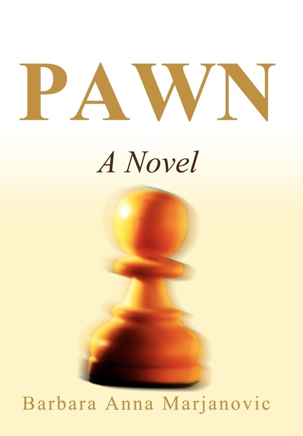 Pawn by Barbara Anna Marjanovic, Hardcover | Indigo Chapters