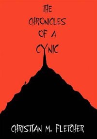 The Chronicles of a Cynic by Christian M Fletcher, Hardcover | Indigo Chapters