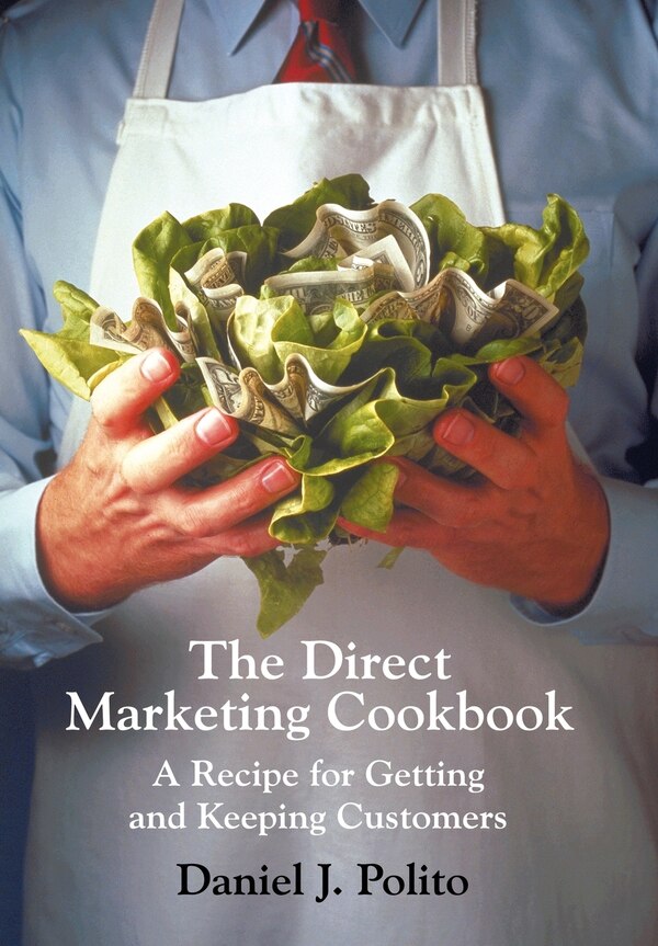 The Direct Marketing Cookbook by Daniel J Polito, Hardcover | Indigo Chapters