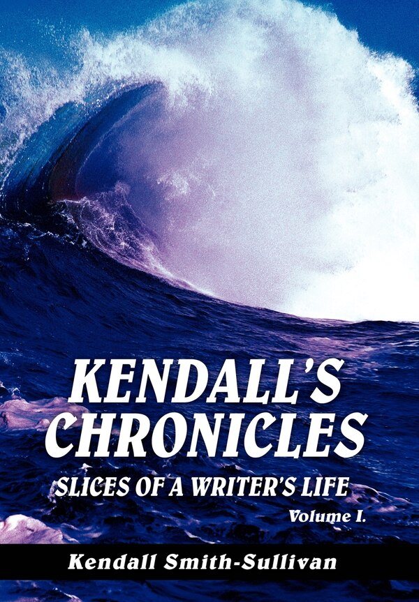 Kendall's Chronicles by Kendall Smith-Sullivan, Hardcover | Indigo Chapters