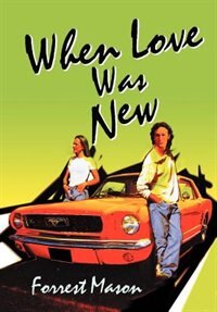 When Love Was New by Forrest Mason, Hardcover | Indigo Chapters