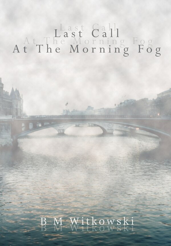 Last Call at the Morning Fog by B M Witkowski, Hardcover | Indigo Chapters