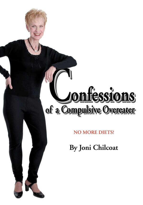 Confessions Of A Compulsive Overeater by Joni Chilcoat, Hardcover | Indigo Chapters