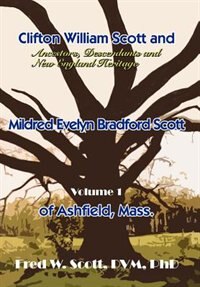 Clifton William Scott And Mildred Evelyn Bradford Scott Of Ashfield Mass by Fred W Scott, Hardcover | Indigo Chapters