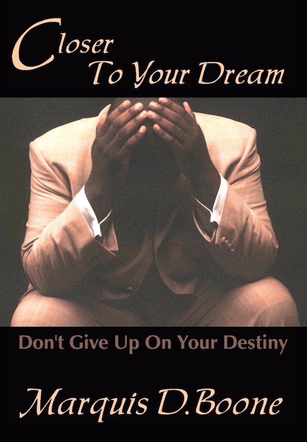 Closer To Your Dream by Marquis D Boone, Hardcover | Indigo Chapters