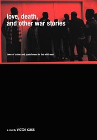 Love Death and Other War Stories by Victor Cass, Hardcover | Indigo Chapters
