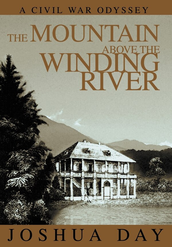 The Mountain Above the Winding River by Joshua Day, Hardcover | Indigo Chapters