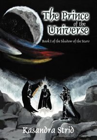 The Prince of the Universe by Kasandra M. Strid, Hardcover | Indigo Chapters
