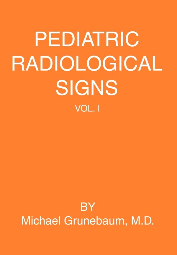 Pediatric Radiological Signs by Michael Grunebaum, Hardcover | Indigo Chapters