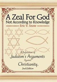 A Zeal For God Not According to Knowledge by Eric V Snow, Hardcover | Indigo Chapters