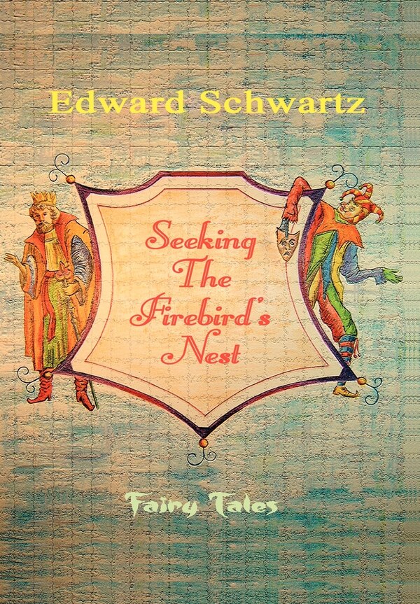 Seeking The Firebird's Nest by Edward Schwartz, Hardcover | Indigo Chapters