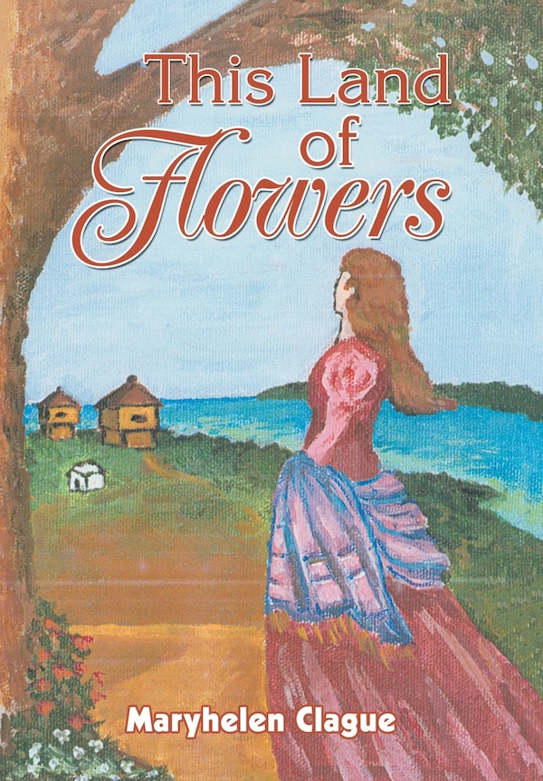 This Land of Flowers by Maryhelen Clague, Hardcover | Indigo Chapters