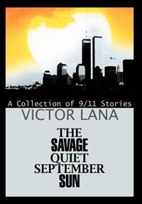 The Savage Quiet September Sun by Victor Lana, Hardcover | Indigo Chapters