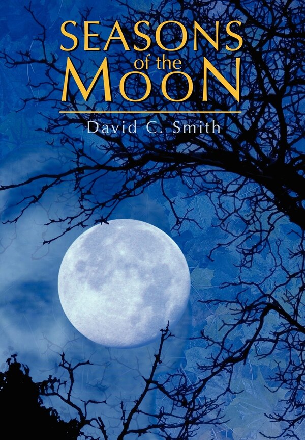 Seasons of the Moon by David C Smith, Hardcover | Indigo Chapters