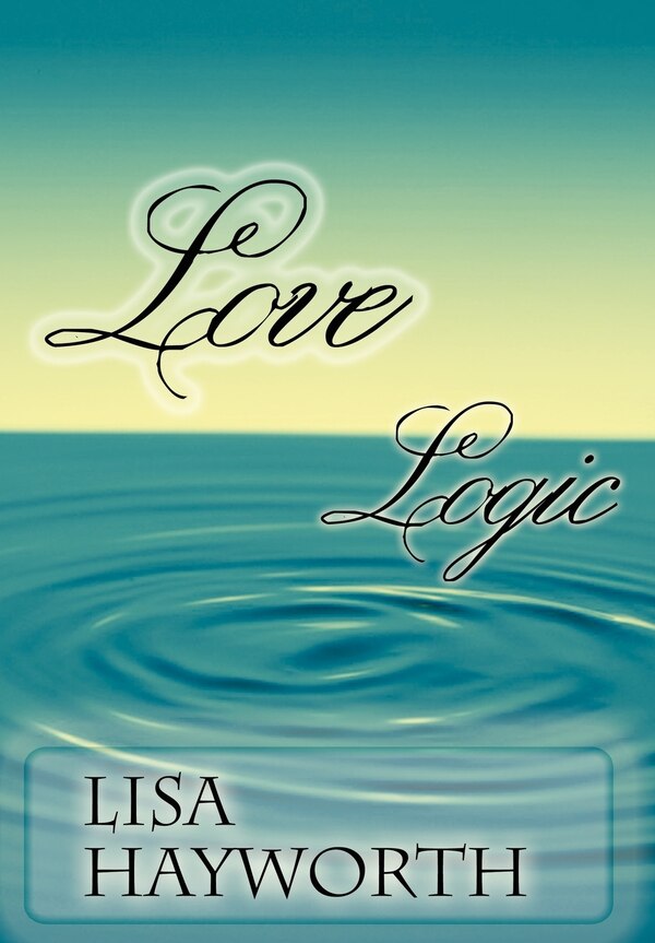 Love Logic by Lisa Hayworth, Hardcover | Indigo Chapters