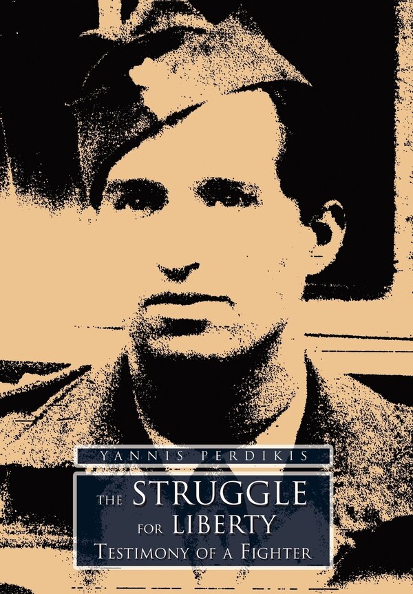The Struggle for Liberty by Nick Perdikis, Hardcover | Indigo Chapters
