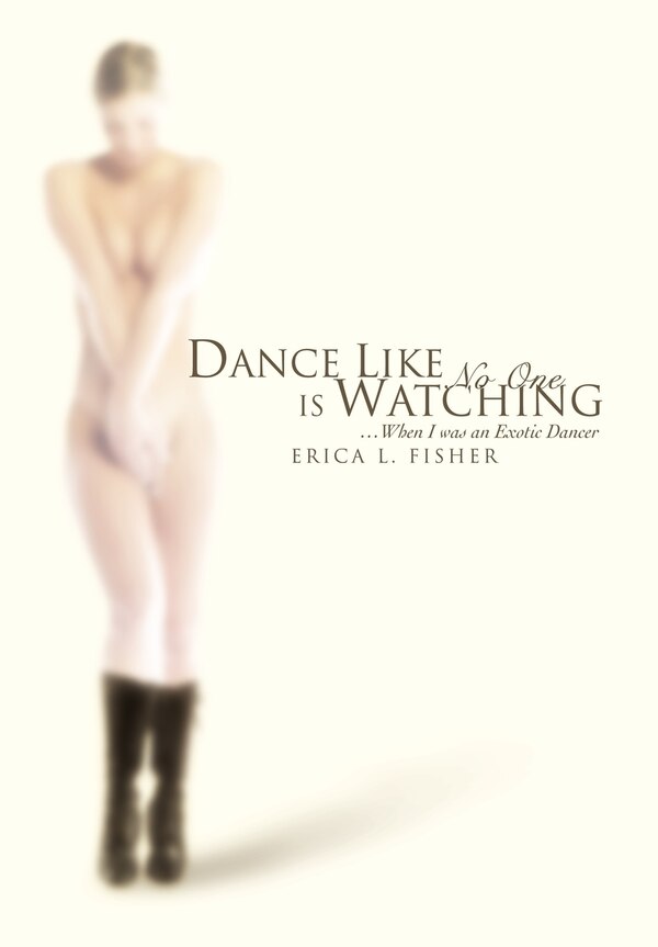 Dance Like No One is Watching by Erica L Fisher, Hardcover | Indigo Chapters