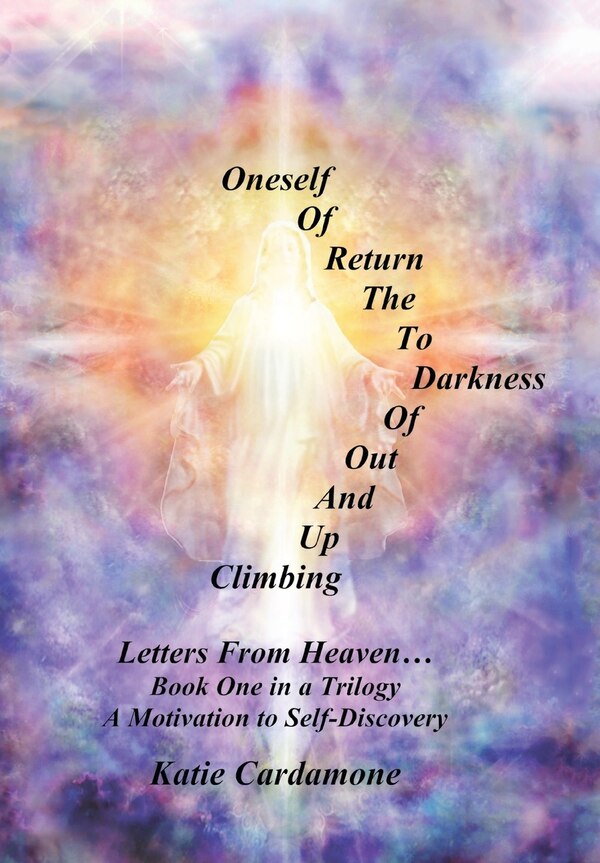 Climbing up and out of Darkness to the Return of Oneself by Katie Cardamone, Hardcover | Indigo Chapters