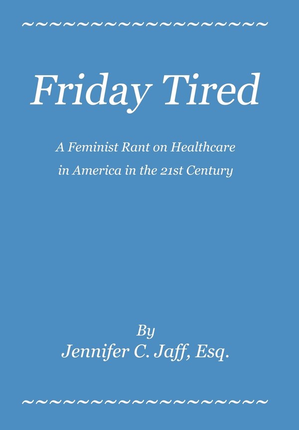 Friday Tired by Jennifer C Jaff, Hardcover | Indigo Chapters