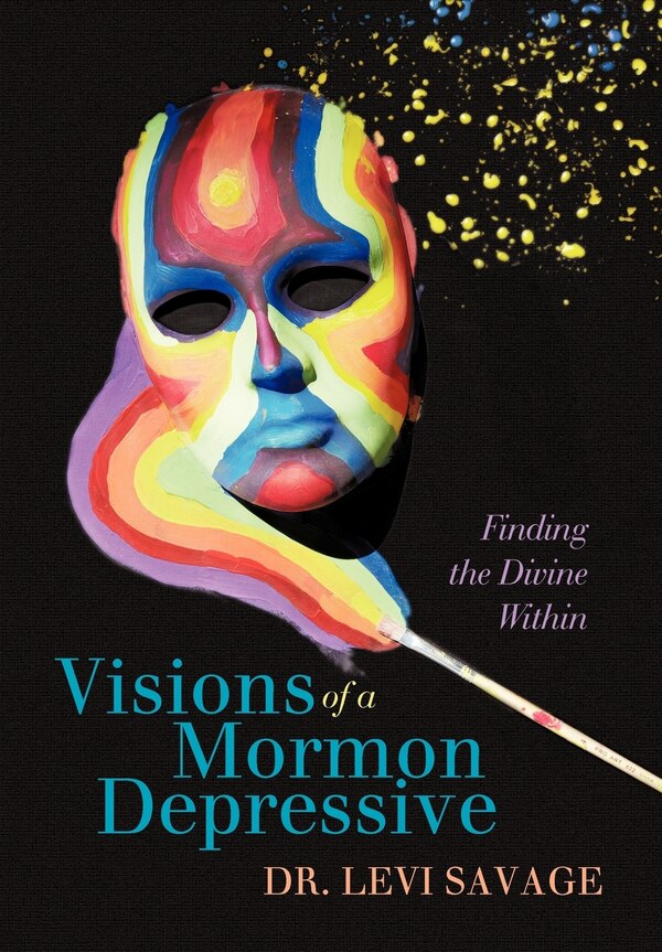 Visions Of A Mormon Depressive by Levi Savage, Hardcover | Indigo Chapters
