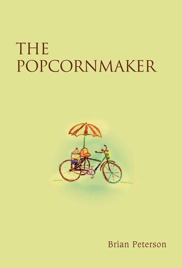 The Popcornmaker by Brian Peterson, Hardcover | Indigo Chapters