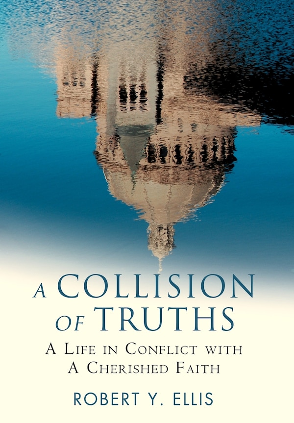 A Collision of Truths by Robert Y Ellis, Hardcover | Indigo Chapters