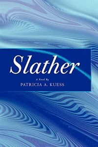 Slather by Patricia A Kuess, Hardcover | Indigo Chapters