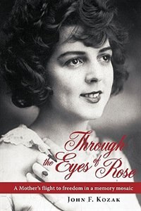 THROUGH THE EYES OF ROSE by John Kozak, Hardcover | Indigo Chapters