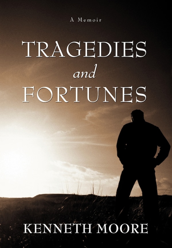 Tragedies and Fortunes by Kenneth Moore, Hardcover | Indigo Chapters