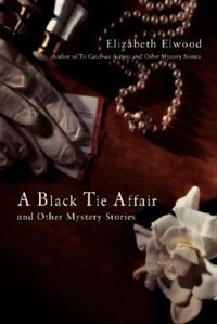 A Black Tie Affair and Other Mystery Stories by Elizabeth Elwood, Hardcover | Indigo Chapters