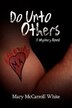 Do Unto Others by Mary McCarroll White, Hardcover | Indigo Chapters