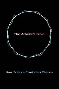 The Atheist's Bible by Geoff Linsley, Hardcover | Indigo Chapters