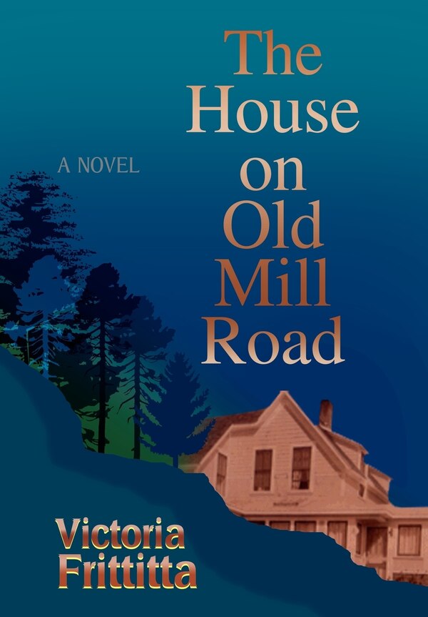 The House on Old Mill Road by Victoria Frittitta, Hardcover | Indigo Chapters