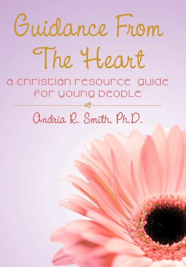 Guidance From The Heart by Ph D Andria R Smith, Hardcover | Indigo Chapters