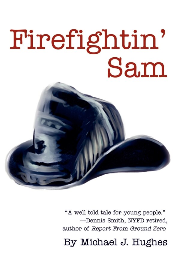 Firefightin' Sam by Michael J Hughes, Hardcover | Indigo Chapters