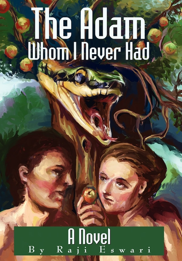 The Adam Whom I Never Had by Raji Eswari, Hardcover | Indigo Chapters