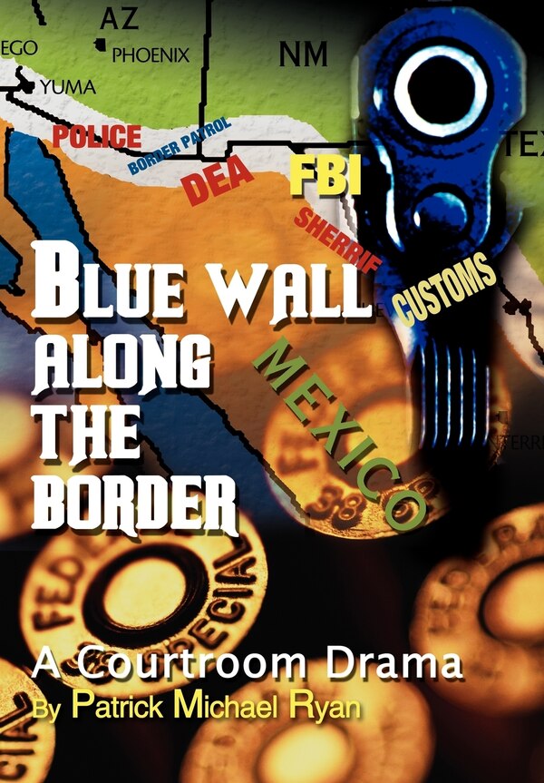 Blue Wall Along The Border by Patrick Michael Ryan, Hardcover | Indigo Chapters
