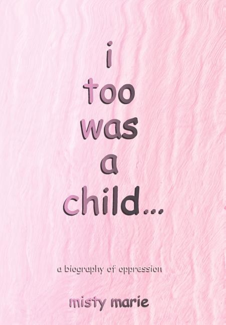 I Too Was A Child. by Misty Marie, Hardcover | Indigo Chapters