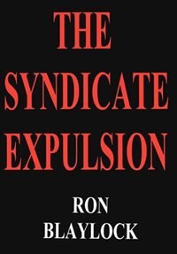The Syndicate Expulsion by Ron F Blaylock, Hardcover | Indigo Chapters