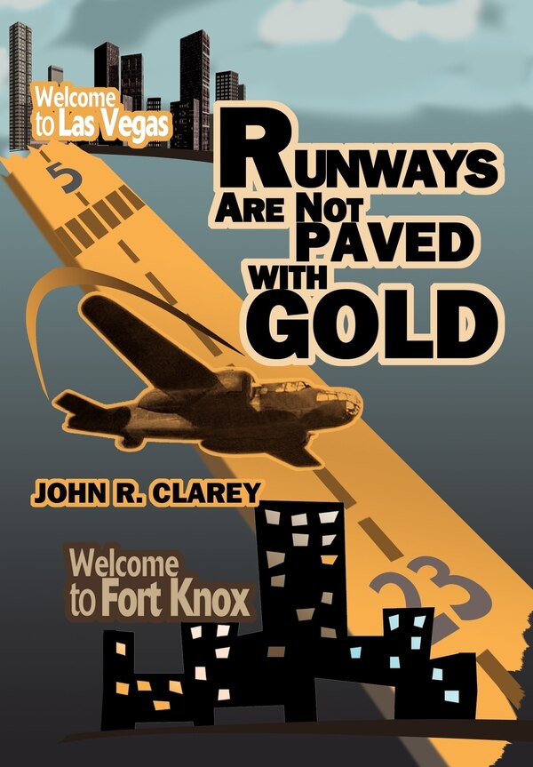 Runways Are Not Paved with Gold by John R Clarey, Hardcover | Indigo Chapters