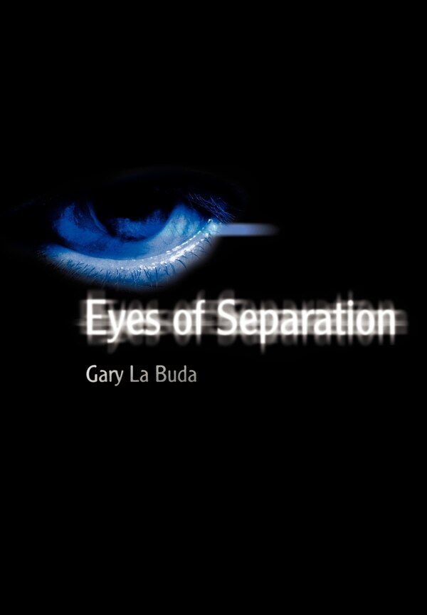 Eyes of Separation by Gary La Buda, Hardcover | Indigo Chapters