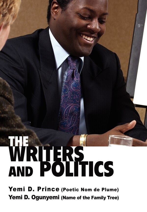 The Writers and Politics by Yemi D Ogunyemi, Hardcover | Indigo Chapters