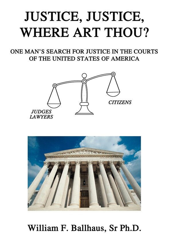 Justice Justice Where Art Thou? by William F Ballhaus, Hardcover | Indigo Chapters