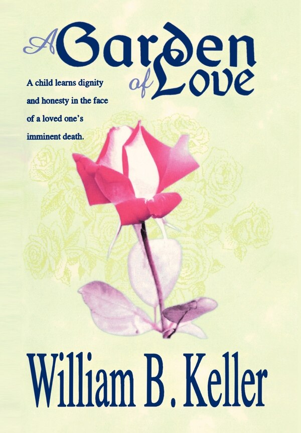 A Garden of Love by William B Keller, Hardcover | Indigo Chapters