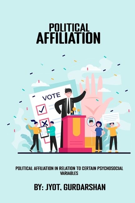Political affiliation in relation to certain psychosocial variables by Jyot Gurdarshan, Paperback | Indigo Chapters