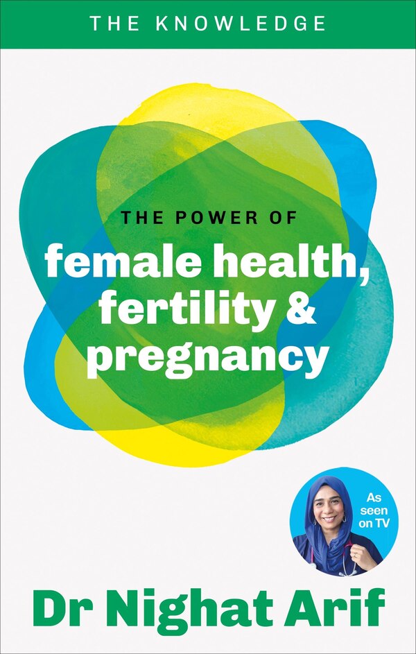 The Power of Female Health Fertility & Pregnancy by Nighat Arif, Paperback | Indigo Chapters