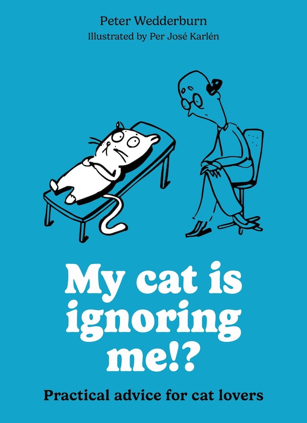 My cat is ignoring me ? by Peter Wedderburn, Paperback | Indigo Chapters