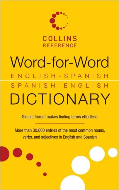Word-For-Word English-Spanish Spanish-English Dictionary by Collins Reference, Reinforced Library Binding | Indigo Chapters