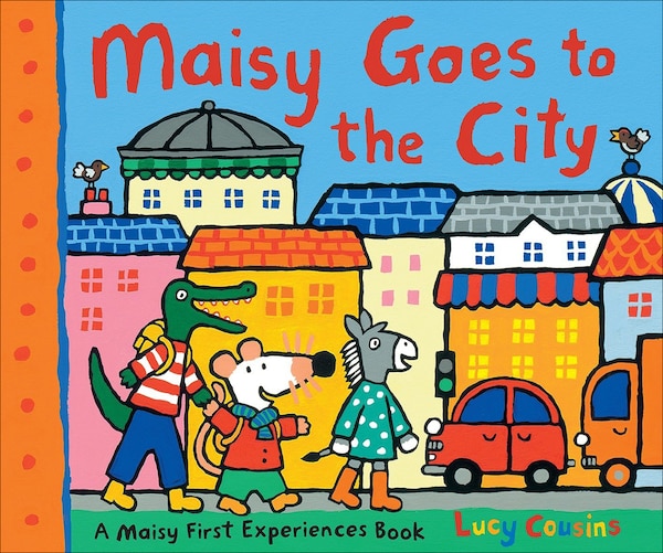 Maisy Goes to the City by Lucy Cousins, Reinforced Library Binding | Indigo Chapters