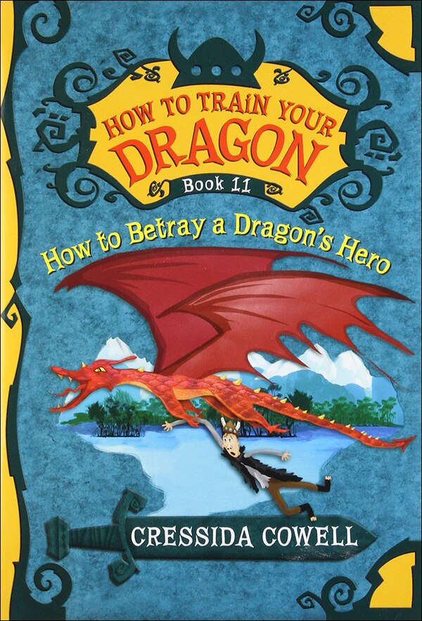 How to Betray a Dragon's Hero by Cressida Cowell, Reinforced Library Binding | Indigo Chapters